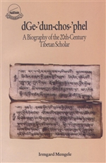 DGe-'dun-chos-'phel, Biography of the 20th Century Tibetan Scholar, She-rab-rgya-mtsho / Mengele, Irmgard, tr.