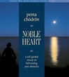 Noble Heart: A Self-Guided Retreat on Befriending Your Obstacles, CD <br>  By: Pema Chodron