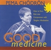 Good Medicine, CD <br> By: Pema Chodron