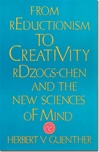 From Reductionism to Creativity, Herbert V. Guenther