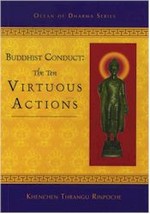 Buddhist Conduct: The Ten Virtuous Actions<br> By: Thrangu Rinpoche