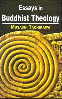 Essays in Buddhist Theology <br> By: Musashi Tachikawa