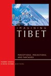 Imagining Tibet: Perceptions, Projections, and Fantasies<br> By: Rather & Dodin, ed.