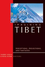 Imagining Tibet: Perceptions, Projections, and Fantasies<br> By: Rather & Dodin, ed.
