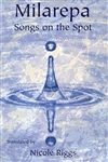 Milarepa, Songs on the Spot <br> By: Riggs, Nicole