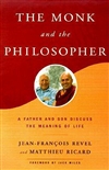 Monk and the Philosopher: A Father and Son Discuss the Meaning of Life <br>  By: Jean Francois-Revel & Matthieu Ricard