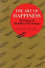 Art of Happiness: Teachings of Buddhist Psychology, Mirko Fryba, Shambhala Publications