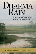 Dharma Rain: Sources of Buddhist Environmentalism, Stephanie Kaza and Kenneth Kraft