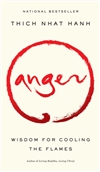 Anger: Wisdom for Cooling the Flames <br> By: Thich Nhat Hanh