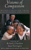 Visions of Compassion:  Western Scientists and Tibetan Buddhists Examine Human Nature <br> By: Davidson & Harrington ed.