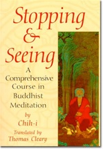 Stopping and Seeing: A Comprehensive Course in Buddhist Meditation , Chih-i, Thomas Cleary ( Translator )