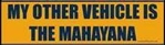 Bumper Sticker "My Other Vehicle Is The Mahayana"