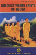 Buddhist Women Saints of India  Bhattacharya, Bela