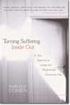 Turning Suffering Inside Out: A Zen Approach to Living with Physical and Emotional Pain <br> By: Cohen, Darlene