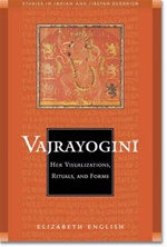 Vajrayogini: Her Visualizations, Rituals, and Forms; Elizabeth English