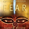 Cutting through Fear, CD <br> By: Tsultrim Allione