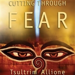 Cutting through Fear, CD <br> By: Tsultrim Allione