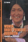 Women Under Primitive Buddhism, I.B. Horner,  Motilal