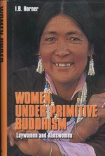 Women Under Primitive Buddhism, I.B. Horner,  Motilal