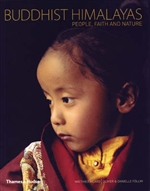 Buddhist Himalayas: People, Faith and Nature <br> By: Olivier and Danielle Follmi & Matthieu Ricard