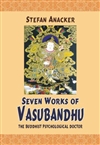 Seven Works of Vasubandhu : The Buddhist Psychological Doctor, Stefan Anacker ,
