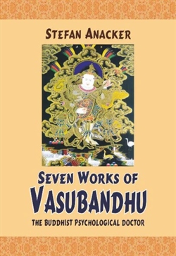 Seven Works of Vasubandhu : The Buddhist Psychological Doctor, Stefan Anacker ,