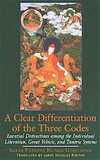 Clear Differentiation of the Three Codes, A Essential Distinctions among the Individual Liberation, Great Vehicle, and Tantric Systems , Sakya Pandita Kunga Gyaltshen