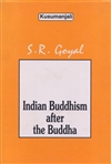 Indian Buddhism after the Buddha <br> By: Goyal, S.R.
