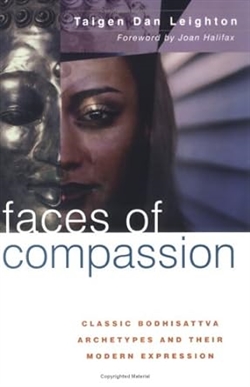 Faces of Compassion:  Classic Bodhisattva Archetypes & Their Modern Expression,  Dan Leighton, Wisdom Publications