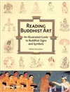 Reading Buddhist Art: An Illustrated Guide to Buddhist Signs and Symbols  <br> By: McArthur, Meher