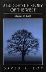 Buddhist History of the West: Studies in Lack <br> By: Loy, David R.