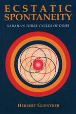 Ecstatic Spontaneity: Saraha's Three Cycles of Doha Guenther, Herbert