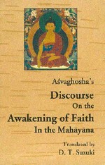 Asvaghosha's Discourse On the Awakening of Faith In the Mahayana<br>  By: Asvaghosha tr. by Suzuki,