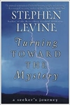 Turning Toward the Mystery <br> By: Levine, Stephen