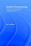 Buddhist Phenomenology: A Philosophical Investigation of Yogacara Buddhism and the Ch'eng Wei-shih Lun  <br> By: Dan Lusthaus