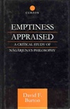 Emptiness Appraised: A Critical Study of Nagarjuna's Philosophy  <br>  By: Burton, David