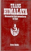 Trans Himalaya Discoveries And Adventures In Tibet, 3 Volumes<br> By: Sven Hedin Foreword By K. Vatsyayana