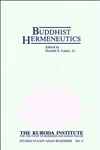 Buddhist Hermeneutics <br> By: Lopez, Donald