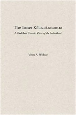 The Inner Kalacakratantra: A Buddhist Tantric View of the Individual, Vesna Wallace