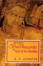 Asvaghosa's Buddhacarita or Acts of the Buddha <br>  By: Johnston