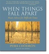 When Things Fall Apart: Heart Advice for Difficult Times, CD <br> By: Pema Chodron