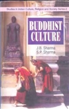 Buddhist Culture <br> by: J.B. Sharma and S.P. Sharma
