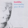 Buddha: Transcending Space & Time, CD