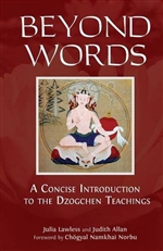 Beyond Words: A Concise Introduction to the Dzogchen Teachings <br>  By: Lawless, Julia and Judith Allan