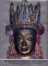 Buddhist Sculpture in Clay