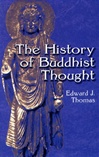 History of Buddhist Thought <br> By: Edward J. Thomas