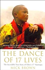 Dance of 17 Lives: The Incredible True Story of Tibet's 17th Karmapa (Hardcover) <br>  By: Mick Brown