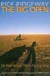 Big Open: On Foot Across Tibet's Chang Tang <br> By: Rick Ridgeway