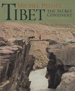 Tibet: The Secret Continent <br> By: Michel Peissel