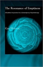 Resonance of Emptiness: A Buddhist Inspiration for a Contemporary Psychotherapy , Gay Watson, Routledge Curzon